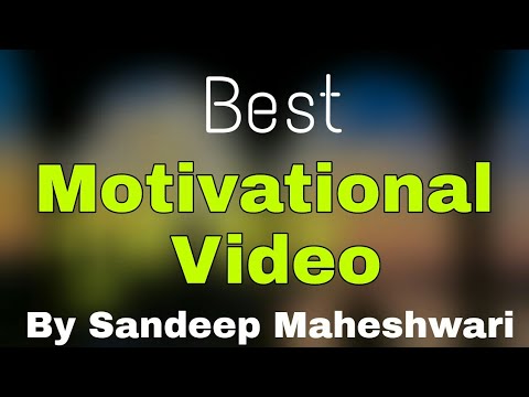 Video - Best Motivational Speech by Sandeep Maheshwari