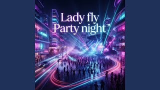 Lady fly Party night