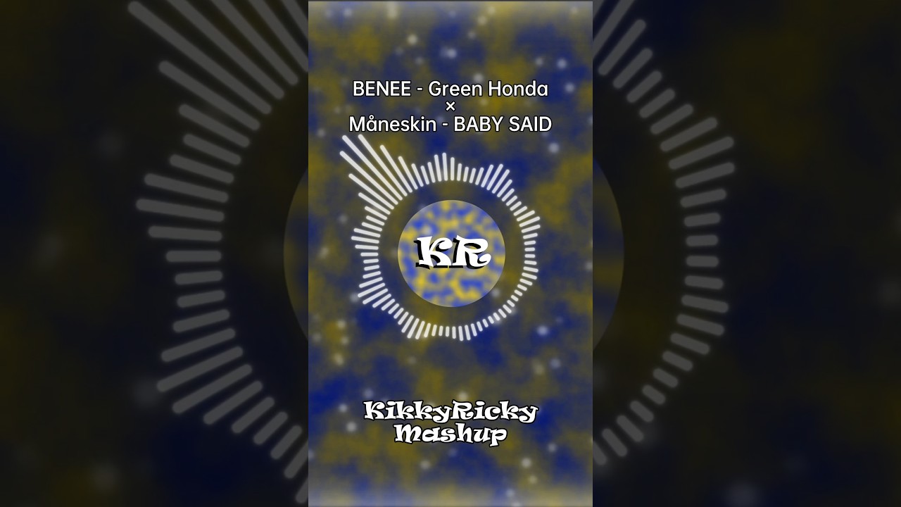 Green Honda × BABY SAID (KikkyRicky Mashup)