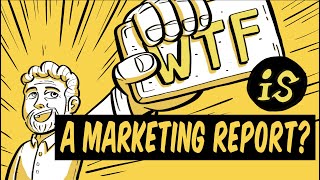 WTF is a Marketing Report? WTF Marketing Jargon Busting 018