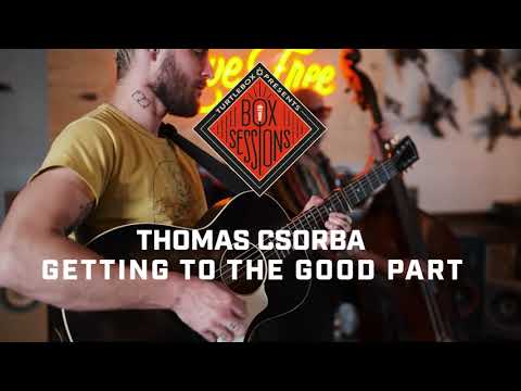 Thomas Csorba | "Getting to The Good Part" | Box Sessions