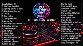 🔴 LIVE 🎧 DJ SLOW VIBES | DJ SLOW REMIX FULL BASS | LAGU NOSTALGIA INDONESIA TERBAIK