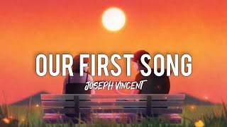 Our First Song - Joseph Vincent (Lyric Video)