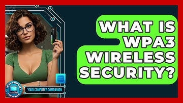 What Is WPA3 Wireless Security? - Your Computer Companion