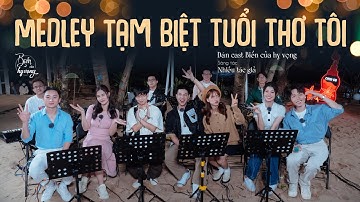 Medley Tạm biệt tuổi thơ tôi | Dàn cast Biển của hy vọng 