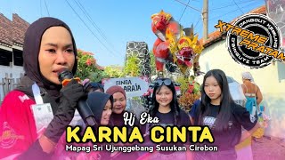 KARNA CINTA • HJ EKA • XTREME PRATAMA OLD • Mapag Sri Ujunggebang Susukan Cirebon 
