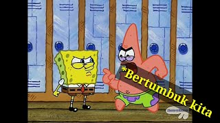 Spongebob berantem sama Patrick -  Bertumbuk kita ?