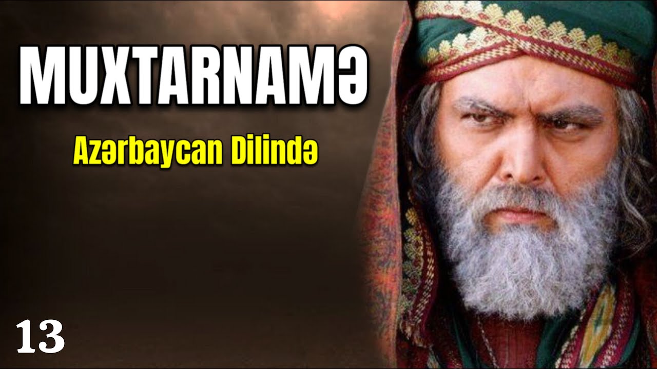 Muxtarnamə - 13 cü bölüm (Azərbaycan dilində)