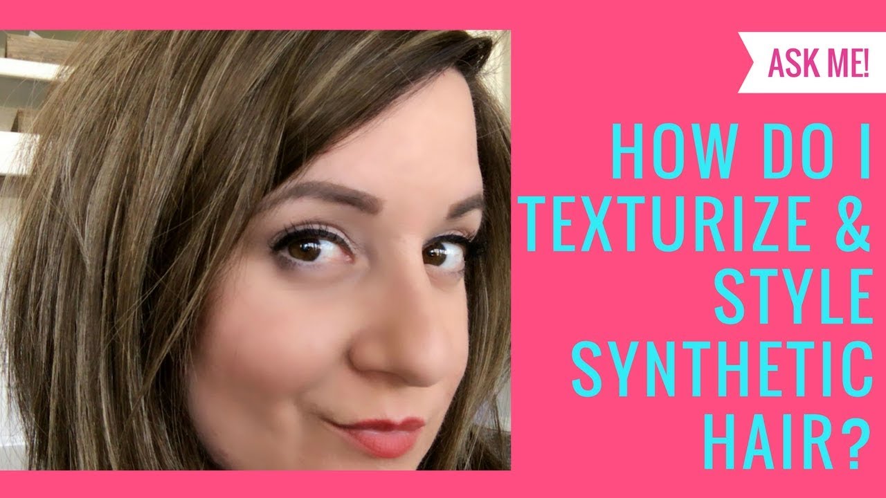 How to Texturize & Style Synthetic Hair Add Lift, Definition & Hold
