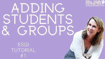 ESGI VIDEO ADDING STUDENTS AND GROUPS