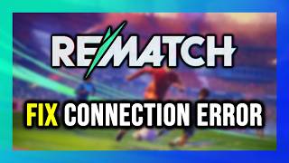 How to FIX REMATCH Connection Error / Server Error!