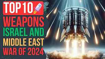 Modern Warfare: The Top 10 Weapons in the Israel-Middle East War of 2024