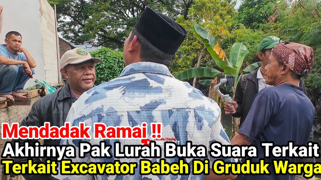 Mendadak Ramai‼️Akhirnya Pak Lurah Buka Suara Terkait Excavator Babe Di Gruduk Warga