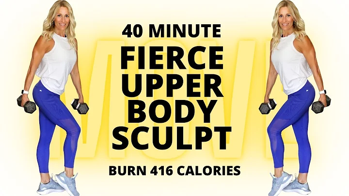 40 MINUTE FIERCE UPPER BODY SCULPT | Burn 416 Calo...