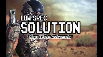 How to Play Mass Effect: Andromeda on Low End PC