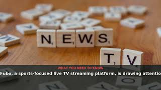Why 'Fubo' Is Trending: A Look at the Sports Streaming Service | August 2026 | NewsDrop