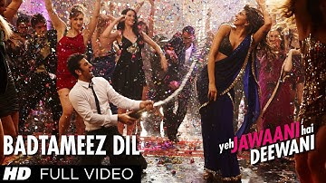 Badtameez Dil Full Song HD Yeh Jawaani Hai Deewani | PRITAM | Ranbir Kapoor, Deepika Padukone