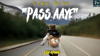 Last Option - 'Pass Aaye' Hindi Song