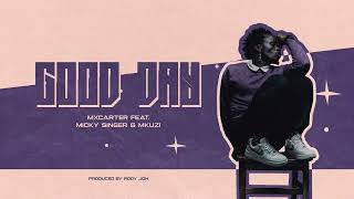 Mxcarter X Micky Singer X Rody Joh X Mkuzi - Good Day Official Audio