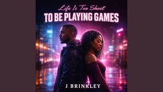 Life Is Too Short To Be Playing Games