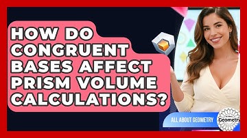 How Do Congruent Bases Affect Prism Volume Calculations? - All About Geometry