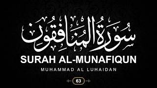 63. Surah Al-Munafiqun (The Hypocrites) with English Translation | Muhammad Al Luhaidan