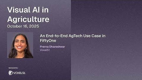 An End-to-End AgTech Use Case in FiftyOne