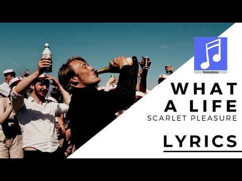 Scarlet Pleasure - What a Life - Lyrics / Paroles