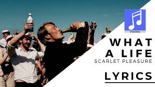Video thumbnail of "Scarlet Pleasure - What a Life - Lyrics / Paroles"