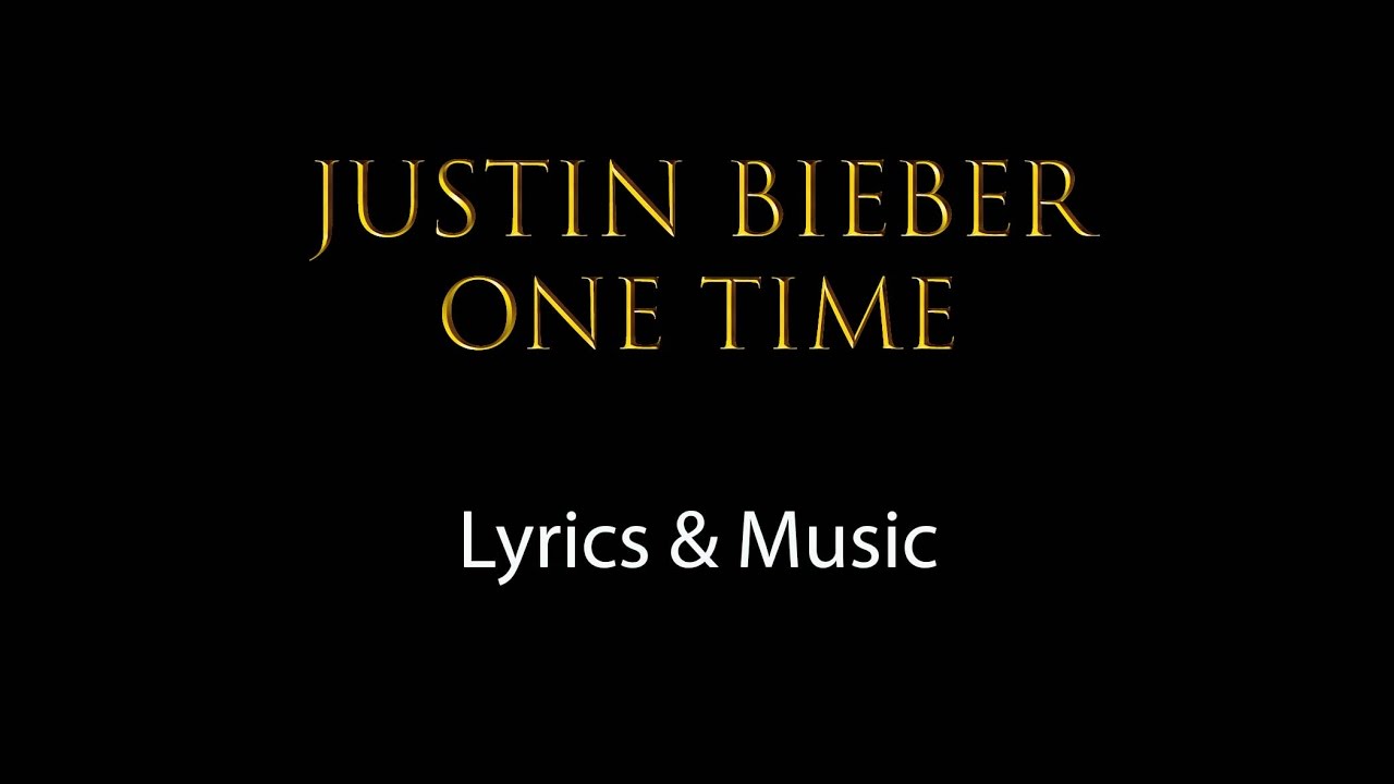 One Time Lyrics Justin Bieber 1 
