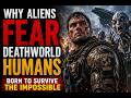 Why Aliens Fear Deathworld Humans: Born to Survive the Impossible | HFY | HFY Reddit Tales