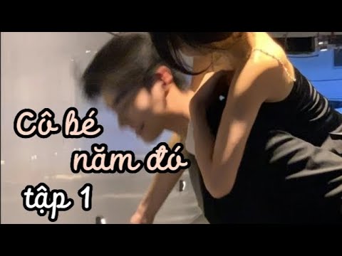 Video [series học đường 2] Cô bé năm đó ^^ tập 1. Người sáng... - YouTube