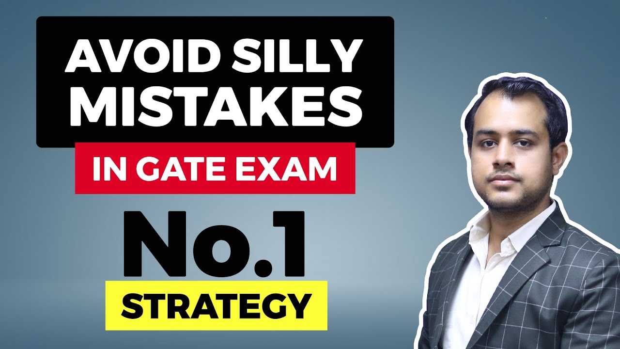 How to Avoid Silly Mistakes in GATE Exam? | By GATE Topper Ankit Goyal (AIR 1, 2018 & 2014, EE)