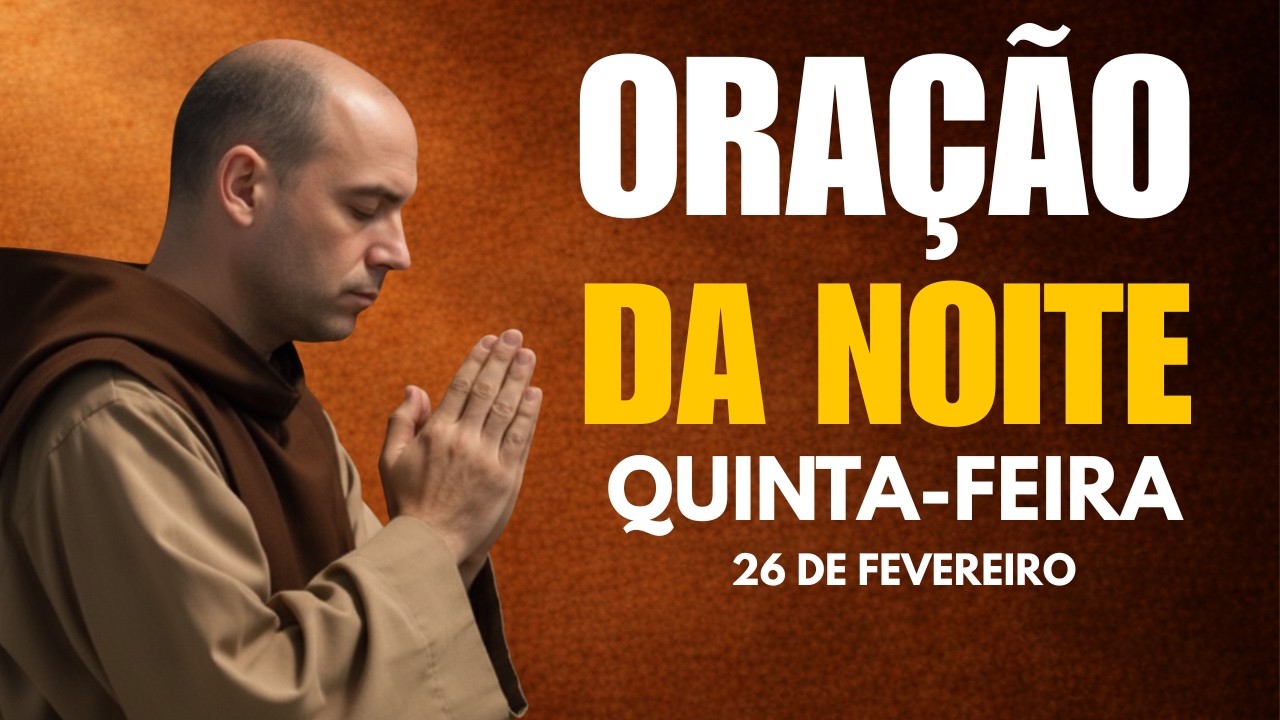 ORAÇÃO DA NOITE (QUINTA-FEIRA 26/02) – NÃO PERCA ESTA ORAÇÃO! Entregue Seu Peso a Deus – TERÇO