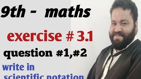 Maths-9th class,Exercise #3.1, question #1,#2 express in scientific notation and ordinary notation.