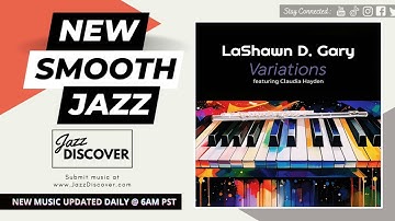"LaShawn D. Gary ft. Claudia Hayden - Variations" (@lashawndgary @iamclaudiahayden) | #SmoothJazz