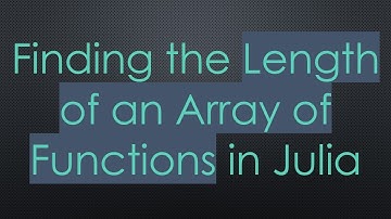 Finding the Length of an Array of Functions in Julia