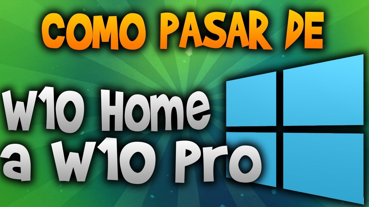 COMO PASAR DE WINDOWS 10 Home A WINDOWS 10 Pro | 2OI8 - YouTube