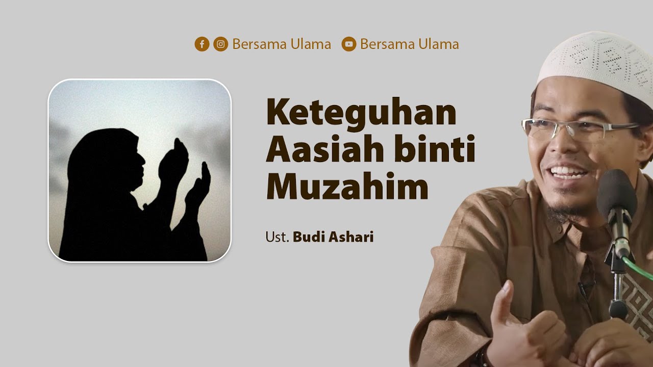 Ustadz Budi Ashari - Keteguhan Aasiah binti Muzahim | Bersama Ulama