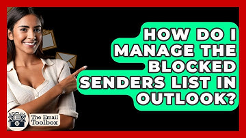 How Do I Manage The Blocked Senders List In Outlook? - TheEmailToolbox.com