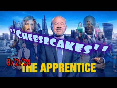 The Apprentice 8/2/24 Ep 2 "Cheesecakes" I Have A New Favourite - YouTube