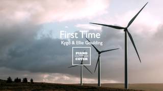 First Time - Kygo & Ellie Goulding | Piano Cover