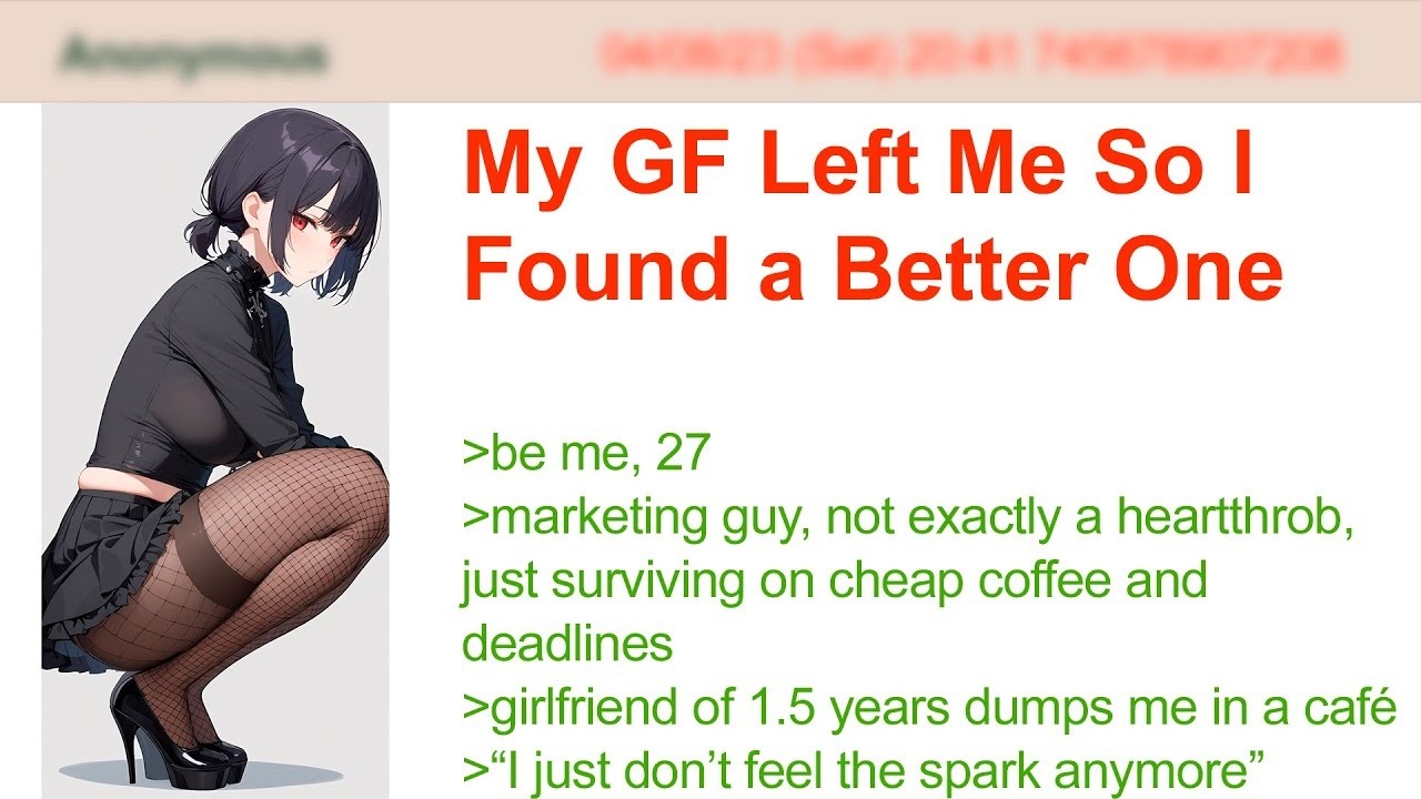 My GF Left Me So I Found a Better One  4Chan Greentext Stories
