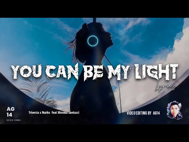 Trivecta x Nurko - You Can Be My Light (Lyrics) feat Monika Santucci #lyrics #liriklagu class=