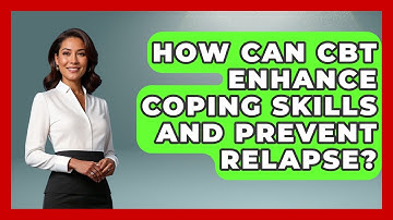 How Can CBT Enhance Coping Skills And Prevent Relapse? - Golden Years CBT