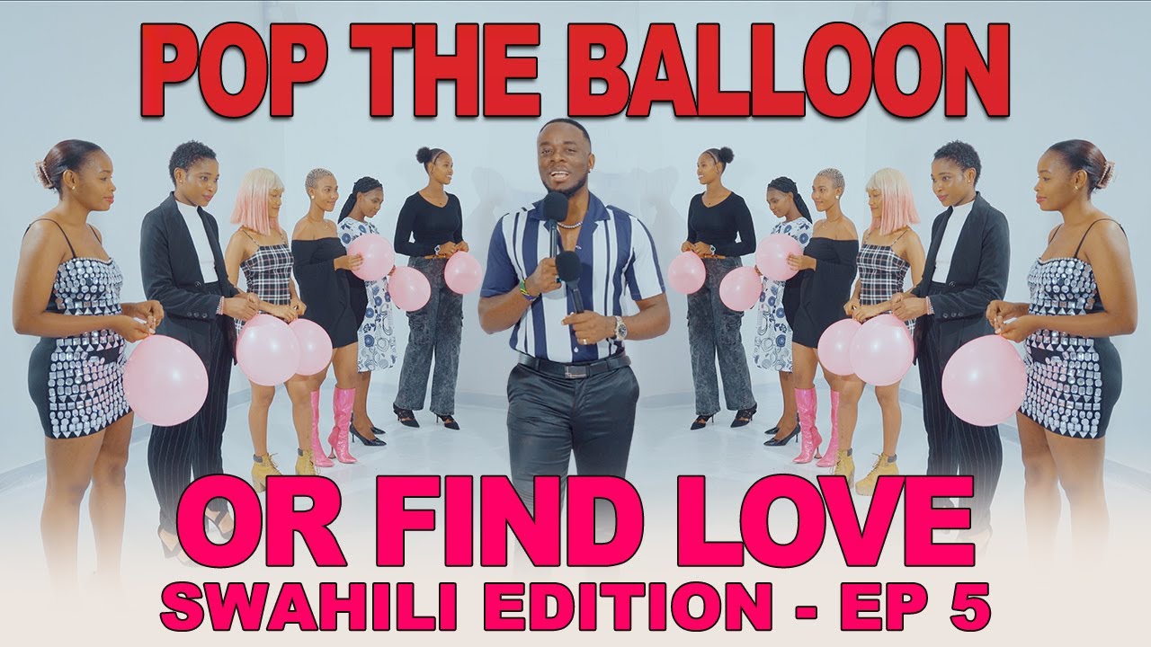 EP 5: Pop The Balloon or Find Love with Mc Raji, Swahili Edition.