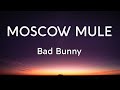 Bad Bunny - Moscow Mule (Letra/Lyrics)