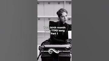 Your Birth Month, Your Tortured Poets Department Song Part 1 #ttpd #erastour #taylor