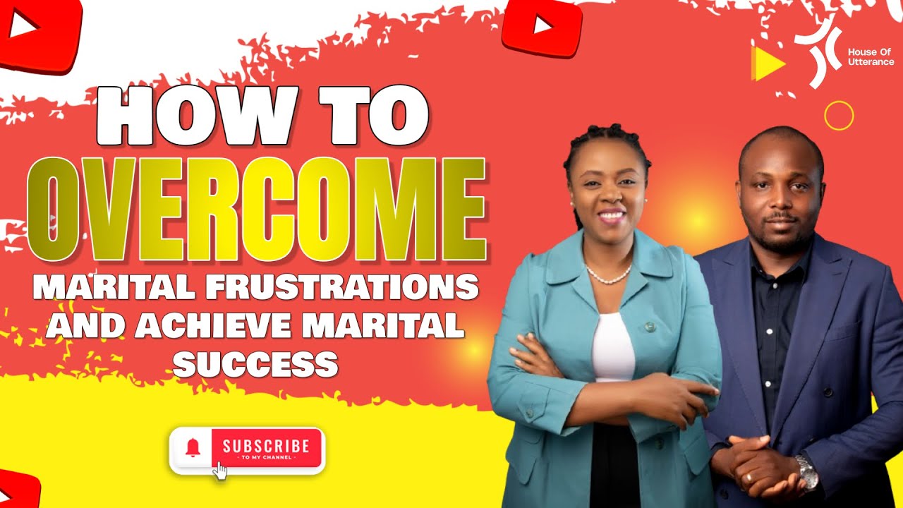 How To Overcome Marital Frustrations and Achieve Marital Success - YouTube