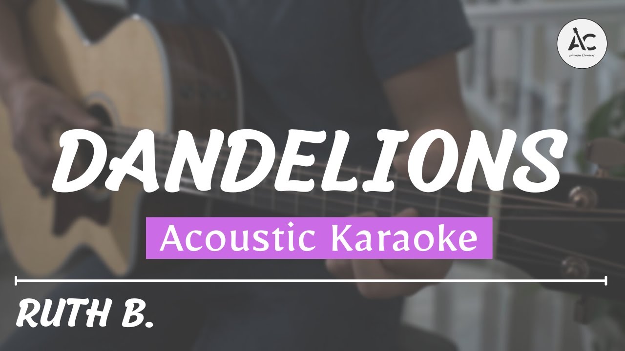 Dandelions Acoustic Karaoke (Ruth B.) (with Guitar Chords) YouTube